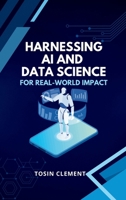 Harnessing AI and Data Science for Real-World Impact 4379068692 Book Cover