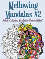 Mellowing Mandalas Book #2: Mandala Coloring Book for Adults 0997813334 Book Cover