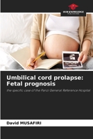 Umbilical cord prolapse: Fetal prognosis 6209889085 Book Cover