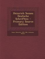 Heinrich Seuses Deutsche Schriften; - Primary Source Edition 1295747545 Book Cover