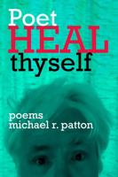 Poet, Heal Thyself 1953996264 Book Cover