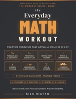 The Everyday Math Workout: Practice Problems That Actually Come Up in Life B0GV9VH8F9 Book Cover