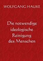 Die notwendige ideologische Reinigung des Menschen 3756258912 Book Cover