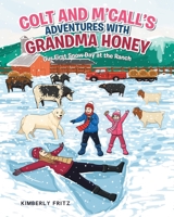 Colt and M'Call's Adventures with Grandma Honey: Our First Snow Day at the Ranch B0C3KNMPM9 Book Cover