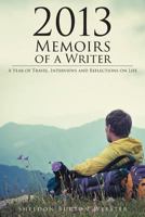 2013: Memoirs of a Writer - A Year of Travel, Interviews and Reflections on Life 1682890058 Book Cover