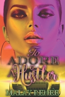 To Adore A Hustler B08KQBYNHW Book Cover