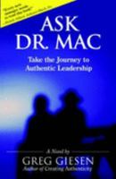 Ask Dr. Mac: Take the Journey to Authentic Leadership 0978855507 Book Cover