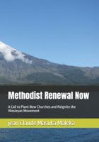 Methodist Renewal Now: A Call to Plant New Churches and Reignite the Wesleyan Movement B0G5F89QFP Book Cover