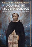 Aquinas and Modern Science: A New Synthesis of Faith and Reason 1621382281 Book Cover