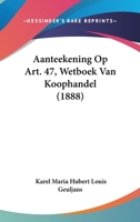 Aanteekening Op Art. 47, Wetboek Van Koophandel (1888) 1162156988 Book Cover