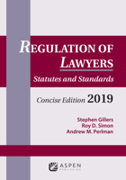 Regulation of Lawyers: Statutes and Standards, Concise Edition, 2019 1543804306 Book Cover