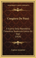 Congiura De Pazzi: E Guerra Dalla Repubblica Fiorentina Sostenuta Contro Gli Stati (1826) 1161040048 Book Cover