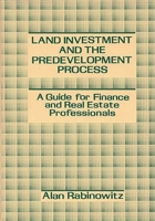 Land Investment and the Predevelopment Process: A Guide for Finance and Real Estate Professionals 0899303269 Book Cover