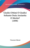 Giudici Ottimi O Giudici Soltanto Ossia Anzianita O Merito? (1898) 1161186476 Book Cover