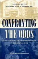Confronting The Odds: African American Entrepreneurship In Cleveland, Ohio 1606350064 Book Cover