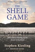 The Shell Game: Reflections on Rowing and the Pursuit of Excellence 0963846191 Book Cover