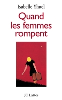 Quand les femmes rompent 2709619482 Book Cover