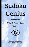 Sudoku Genius Mind Exercises Volume 1: Jackson, Mississippi State of Mind Collection 1706870914 Book Cover