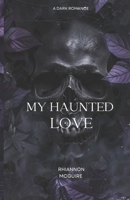 My Haunted Love B0DZHFP4TS Book Cover