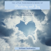 The Little Parkinson's Book of Positivity and Joy B0FX3L4JNH Book Cover