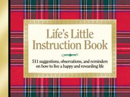 Life's Little Instruction Book: 511 Suggestions, Observations, and Reminders on How to Live a Happy and Rewarding Life 1558531025 Book Cover