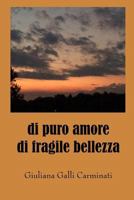 di puro amore di fragile bellezza 1515235688 Book Cover