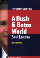 A Bush & Botox World: Travels Through Bush's America (Counterpunch) 1904859615 Book Cover