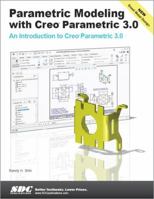 Parametric Modeling with Creo Parametric 3.0 1585039128 Book Cover