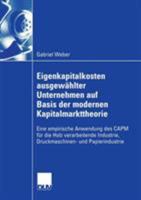 Eigenkapitalkosten Ausgewahlter Unternehmen Auf Basis Der Modernen Kapitalmarkttheorie: Eine Empirische Anwendung Des Capm Fur Die Holz Verarbeitende Industrie, Druckmaschinen- Und Papierindustrie 3835002678 Book Cover