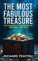 The Most Fabulous Treasure: The Marvelous Grimoire Of Abraham Jew 1966693052 Book Cover