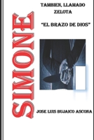 SIMONE, TAMBIEN, LLAMADO ZELOTA: EL BRAZO DE DIOS (Spanish Edition) B0F5HWX12R Book Cover