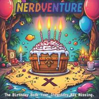 Nerdventure: The Birthday Book Your Inventory Was Missing. B0FPT7H2LM Book Cover