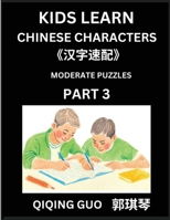 Kids Learn Chinese Characters (Part 3)- A Collection of Moderate Level Mandarin Chinese Puzzles for Kids to Learn Recognizing Simplified Chinese ... Type Questions and Answers (Chinese Edition) B0DT7HZV1H Book Cover