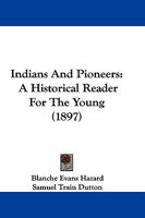 Indians and Pioneers: An Historical Reader for the Young 114314547X Book Cover