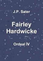 Fairley Hardwicke: Ordeal IV 1365320049 Book Cover