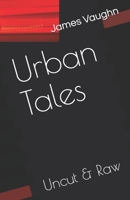 Urban Tales: Uncut & Raw 1095604732 Book Cover