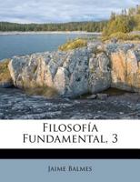 Filosofía Fundamental, 3 1246397706 Book Cover