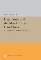 Ch'En: Hsun Yueh & the Mind of Late Han China: A Translation of the Shen-Chien (Princeton Library of Asian Translations) 0691052956 Book Cover