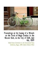 Proceedings at the Laying of a Wreath on the Tomb of Hugo Grotius: In the Nieuwe Kerk, in the City o 1110809220 Book Cover