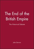 The End of the British Empire: The Historical Debate (Making Contemporary Britain) 0631164286 Book Cover