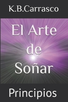 El Arte de Soñar: Principios (Spanish Edition) B0CHKZQJKT Book Cover