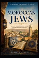 Moroccan Jews: History, Traditions, and Memory of a Millennial Community (Memory of Jewish Communities) B0HF85DJPB Book Cover