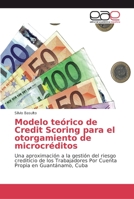 Modelo teórico de Credit Scoring para el otorgamiento de microcréditos 620213741X Book Cover