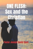 ONE FLESH: Sex and the Christian B0GN2K86Y9 Book Cover