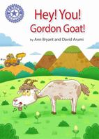 Reading Champion: Hey! You! Gordon Goat! 1445162296 Book Cover