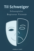 Til Schweiger Schauspieler Regisseur Visionär: Die Reise einer deutschen Filmikone Durchbrüche, Herausforderungen und die Balance zwischen Ruhm und Familie (German Edition) B0F1FF3HZ8 Book Cover