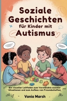 Soziale Geschichten für Kinder mit Autismus: Ein visueller Leitfaden zum Verständnis sozialer Situationen und zum Aufbau von Freundschaften (German Edition) B0GC4RHWTD Book Cover