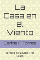 La Casa en el Viento: Tercero de la Serie Tres Casas (Spanish Edition) B0CW1SF1HS Book Cover