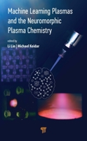 Machine Learning Plasmas and the Neuromorphic Plasma Chemistry 9815129848 Book Cover