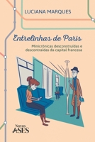 Entrelinhas de Paris: minicrônicas desconstruídas e descontraí- das da capital francesa (Portuguese Edition) 6554285865 Book Cover